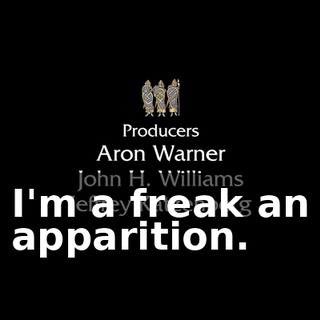 I'm a freak an apparition.