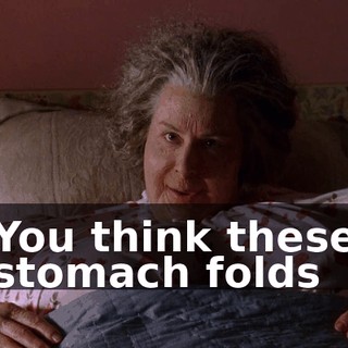 You think these stomach folds