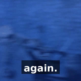 again.