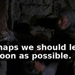 Perhaps we should leave as soon as possible.