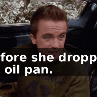 before she dropped an oil pan.