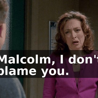 Malcolm, I don't blame you.