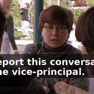 to report this conversation to the vice-principal.