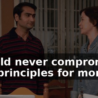 would never compromise his principles for money.