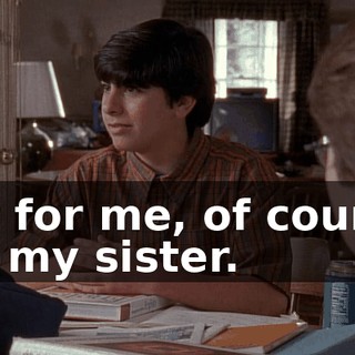 Not for me, of course. For my sister.