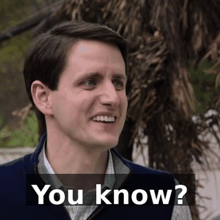 You know?