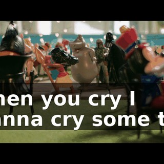 ♪ When you cry I wanna cry some too ♪