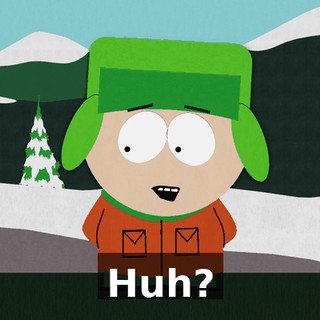 Huh?