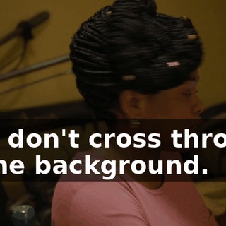 And don't cross through in the background.