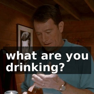 what are you drinking?