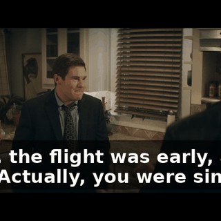 Yeah, the flight was early, and, uh… Actually, you were singing.