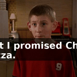 But I promised Chad pizza.