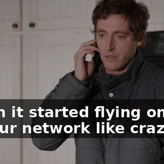 when it started flying on and off our network like crazy.