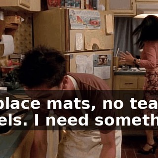 No place mats, no tea towels. I need something.