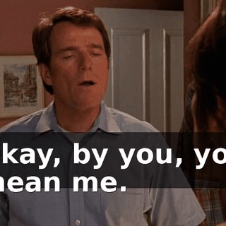 Okay, by you, you mean me.