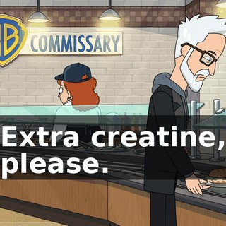 Extra creatine, please.