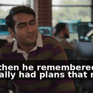But then he remembered he actually had plans that night