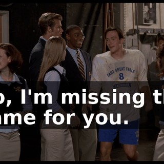 No, I'm missing the game for you.