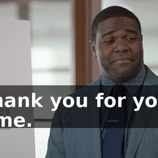 Thank you for your time.