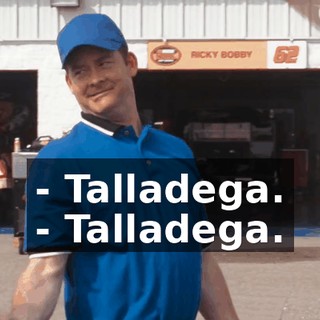- Talladega. - Talladega.