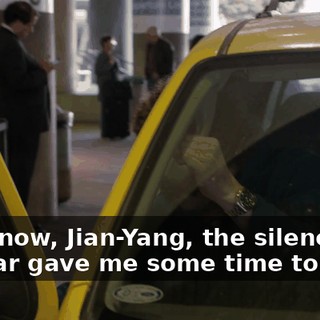 You know, Jian-Yang, the silence in the car gave me some time to think