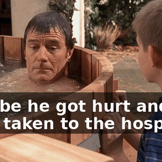 Maybe he got hurt and was taken to the hospital,
