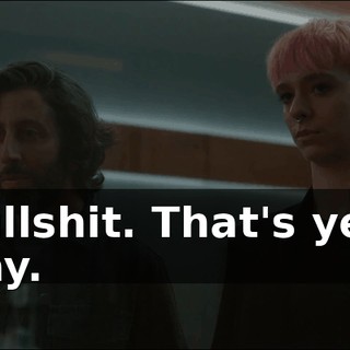 - Bullshit. That's years away.