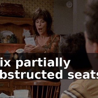 Six partially obstructed seats.
