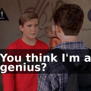 You think I'm a genius?