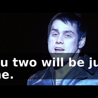 You two will be just fine.