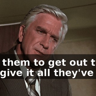 "tell them to get out there and give it all they've got.