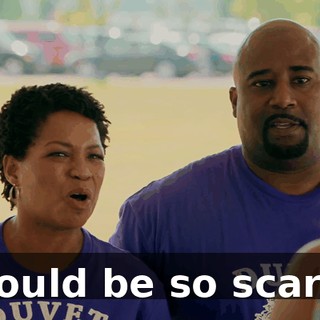 I would be so scared.