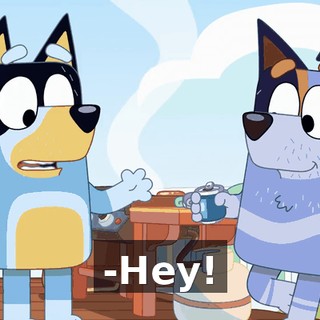 -Hey!