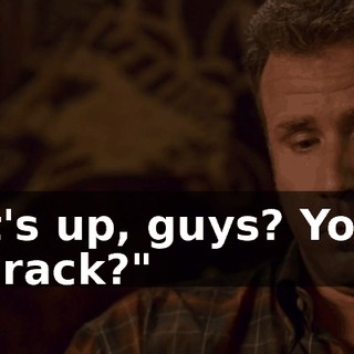...what's up, guys? You want some crack?"