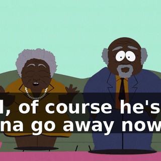 Well, of course he's not gonna go away now.