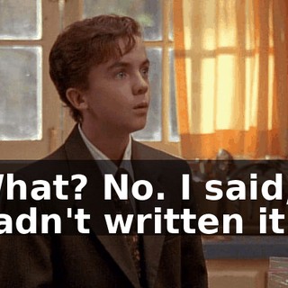 What? No. I said, I hadn't written it.