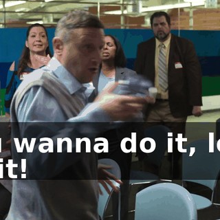 You wanna do it, let's do it!