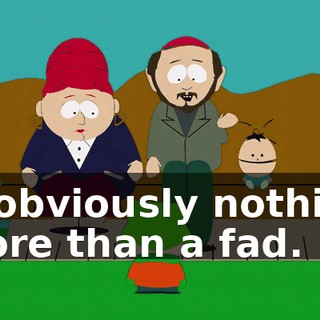 is obviously nothing more than a fad.