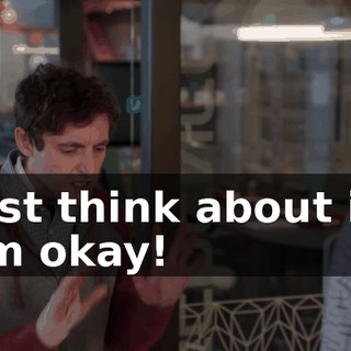 Just think about it. I'm okay!