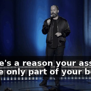 There's a reason your asshole is the only part of your body