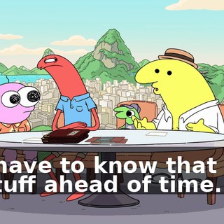 We have to know that kind of stuff ahead of time.