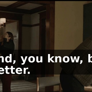 and, you know, be better.
