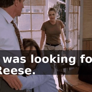 I was looking for Reese.