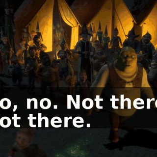 No, no. Not there. Not there.