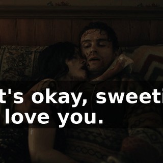 - It's okay, sweetie. - I love you.