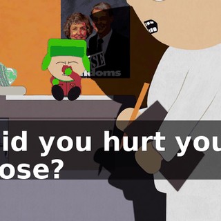 Did you hurt your nose?