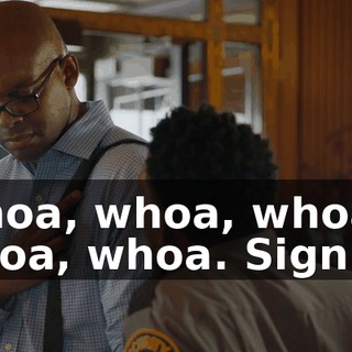 Whoa, whoa, whoa, whoa, whoa. Sign in.