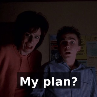 My plan?