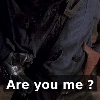 Are you me ?
