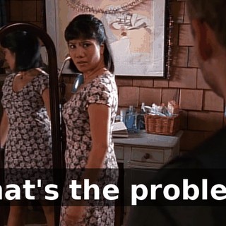 What's the problem?